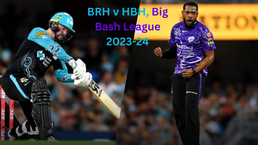 brisbane heat vs hobart hurricanes BRH v HBH, Big Bash League 2023-24